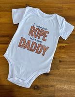 New! Country Onesie - Wanna Rope Like Daddy